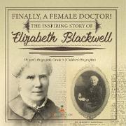 Finally, A Female Doctor! The Inspiring Story of Elizabeth Blackwell | Women's Biographies Grade 5 | Children's Biographies