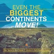 Even the Biggest Continents Move! | Plate Tectonics Book Grade 5 | Children's Earth Sciences Books