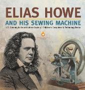 Elias Howe and His Sewing Machine | U.S. Economy in the mid-1800s Grade 5 | Children's Computers & Technology Books