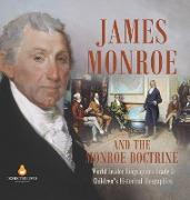 James Monroe and the Monroe Doctrine | World Leader Biographies Grade 5 | Children's Historical Biographies