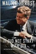 It Did Not Start With JFK Volume 1