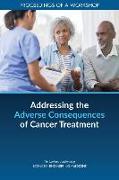 Addressing the Adverse Consequences of Cancer Treatment: Proceedings of a Workshop