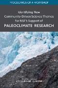 Identifying New Community-Driven Science Themes for Nsf's Support of Paleoclimate Research: Proceedings of a Workshop