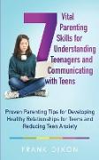 7 Vital Parenting Skills for Understanding Teenagers and Communicating With Teens: Proven Parenting Tips for Developing Healthy Relationships for Teen