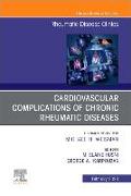 Cardiovascular Complications of Chronic Rheumatic Diseases, an Issue of Rheumatic Disease Clinics of North America