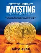 Cryptocurrency Investing for Beginners 2021: Develop the strategies, skills and methods to analyze the Bitcoin, Ethereum, and Crypto market to create