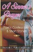 A Sinner's Prayer: Poetic Confessions & Short Stories