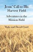 Jesus' Call To His Harvest Field - Adventures in the Mission Field