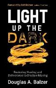 Light Up the Dark: Restoring Healing and Deliverance to Disciple Making