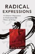 Radical Expressions: 52 Chinese Characters to Understand the China of Today