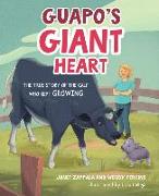 Guapo's Giant Heart: The True Story of the Calf Who Kept Growing