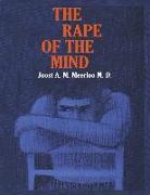 The Rape of the Mind: The Psychology of Thought Control, Menticide, and Brainwashing