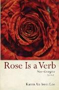 Rose Is a Verb