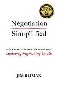 Negotiation Simplified: A Framework and Process for Understanding and Improving Negotiating Results