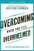 Overcoming When You Feel Overwhelmed Study Guide