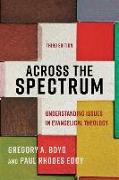 Across the Spectrum – Understanding Issues in Evangelical Theology