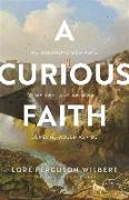 A Curious Faith - The Questions God Asks, We Ask, and We Wish Someone Would Ask Us