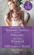 Second Chance With His Princess / Whisked Into The Billionaire's World