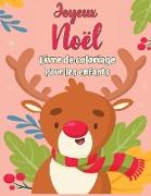 Livre de coloriage joyeux Noël pour les enfants 4-8: Activités de coloration amusantes avec Santa Claus, rennes, bonhommes de neige et bien d'autres