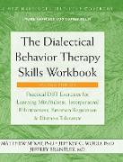 The Dialectical Behavior Therapy Skills Workbook