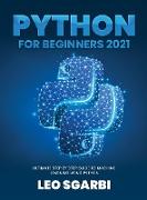 Python for Beginners 2021: Ultimate Step by Step Guide to Machine Learning Using Python