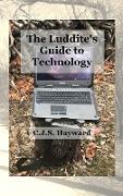 The Luddite's Guide to Technology