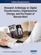 Research Anthology on Digital Transformation, Organizational Change, and the Impact of Remote Work, VOL 3