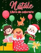 Libro da colorare natalizio per bambini piccoli e bambini: Disegni di Natale divertenti e semplici per bambini per bambini e bambini Pagine natalizie