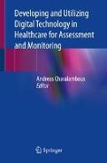 Developing and Utilizing Digital Technology in Healthcare for Assessment and Monitoring