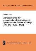 Die Geschichte der artuqidischen Fürstentümer in Syrien und der Gazira 'l-Furatiya (496-812/1002-1409)