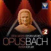 Opus Bach | Orgelwerke | Vol 2<BR>Peter Kofler