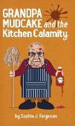 Grandpa Mudcake and the Kitchen Calamity