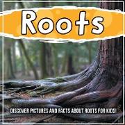 Roots: Discover Pictures and Facts About Roots For Kids!