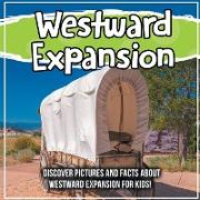 Westward Expansion: Discover Pictures and Facts About Westward Expansion For Kids!