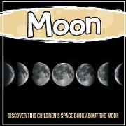 Moon: Discover This Children's Space Book About The Moon