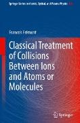 Classical Treatment of Collisions Between Ions and Atoms or Molecules