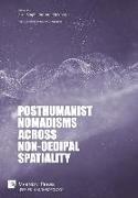 Posthumanist Nomadisms across non-Oedipal Spatiality