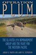 Operation Plum: The Ill-Fated 27th Bombardment Group and the Fight for the Western Pacific