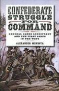 Confederate Struggle for Command: General James Longstreet and the First Corps in the West