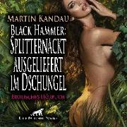 Black Hammer: Splitternackt ausgeliefert im Dschungel | Erotische Geschichte Audio CD