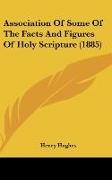 Association Of Some Of The Facts And Figures Of Holy Scripture (1885)
