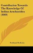 Contribution Towards The Knowledge Of Indian Arachnoidea (1869)