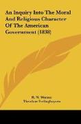 An Inquiry Into The Moral And Religious Character Of The American Government (1838)