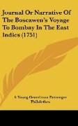 Journal Or Narrative Of The Boscawen's Voyage To Bombay In The East Indies (1751)