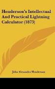 Henderson's Intellectual And Practical Lightning Calculator (1873)