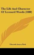 The Life And Character Of Leonard Woods (1880)