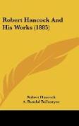 Robert Hancock And His Works (1885)