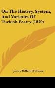 On The History, System, And Varieties Of Turkish Poetry (1879)