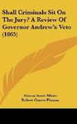 Shall Criminals Sit On The Jury? A Review Of Governor Andrew's Veto (1865)