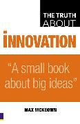 Truth About Innovation, The